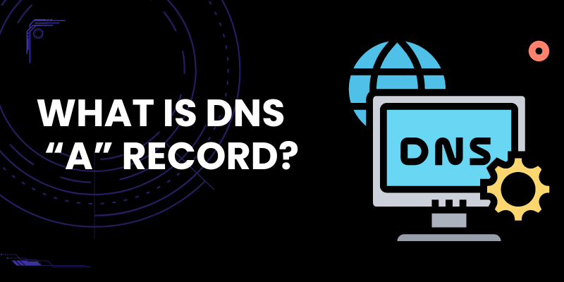 Read more about the article What is a DNS A record?